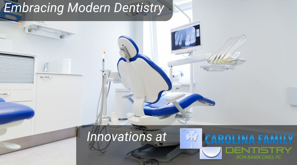 Embracing Modern Dentistry: Innovations at Carolina Family Dentistry